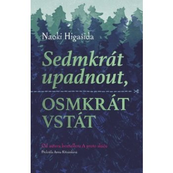 Sedmkrát upadnout, osmkrát vstát - Naoki Higašida