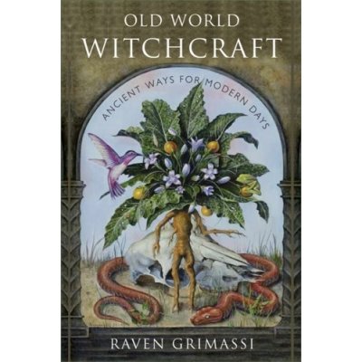 Old World Witchcraft: Ancient Ways for Modern Days Grimassi RavenPaperback – Zboží Dáma