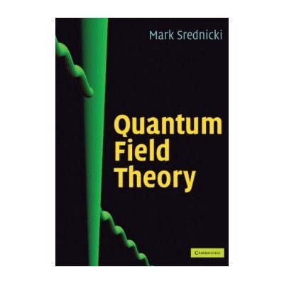 Quantum Field Theory - M. Srednicki – Hledejceny.cz