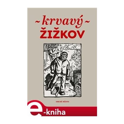 Krvavý Žižkov - kolektiv autorů – Sleviste.cz