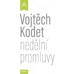 Nedělní promluvy - cyklus A - Vojtěch Kodet – Hledejceny.cz