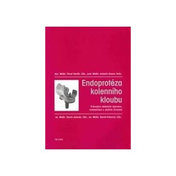 Endoprotéza kolenního kloubu -- Průvodce obdobím operace, rehabilitací a dalším životem. Pavel Vavřík, Antonín Sosna