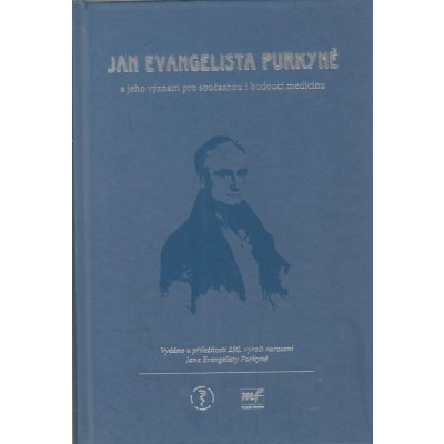 Jan Evangelista Purkyně. jeho význam pro současnou i budoucí medicínu - Štěpán Svačina, Tomáš Trč, Jan Škrha – Zbozi.Blesk.cz