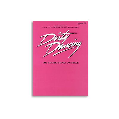 Dirty Dancing Hříšný tanec The Classic Story On Stage noty, klavír, zpěv kytara