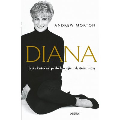 Diana - Její skutečný příběh - jejími vlastními slovy - Andrew Morton