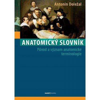 Anatomický slovník - Původ a význam anatomické terminologie - Doležal Antonín