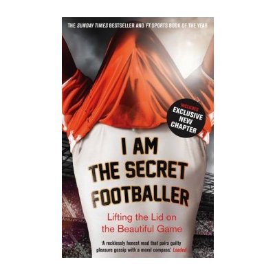 I Am The Secret Footballer: Lifting the Lid o... - Anon