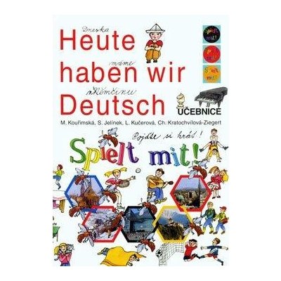 Heute haben wir Deutsch pro 3.ročník ZŠ Spielt mit - učebnice +PS + pexeso - kolektiv autorů