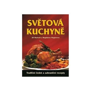 Světová kuchyně - Tradiční české i zahraniční recepty - kolektiv