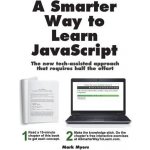 A Smarter Way to Learn JavaScript: The New Approach That Uses Technology to Cut Your Effort in Half Myers MarkPaperback – Hledejceny.cz