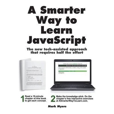 A Smarter Way to Learn JavaScript: The New Approach That Uses Technology to Cut Your Effort in Half Myers MarkPaperback – Hledejceny.cz