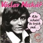 Neckář Václav - Kdo vchází do tvých snů CD – Hledejceny.cz