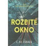 Rozbité okno - C. M. Ewan – Hledejceny.cz