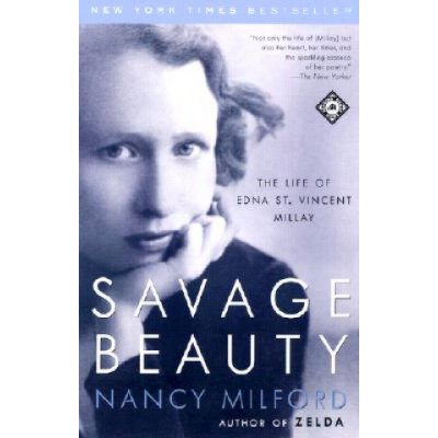Savage Beauty: The Life of Edna St. Vincent Millay Milford NancyPaperback