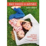 Bez trestů a odměn - Výchova spokojeného dítěte ve věku 2-8 let - Aletha Solterová – Hledejceny.cz