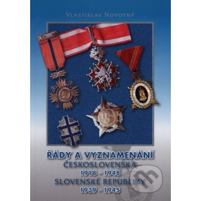 Řády a vyznamenání Československa 1918-1948, Slovenské republiky 1939-1945 - Vlastislav Novotný – Zbozi.Blesk.cz