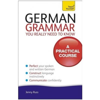 German Grammar You Really Need To Know: Teach Yourself - Jenny Russ – Hledejceny.cz