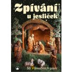 Zpívání u jesliček - 50 vánočních písní – Hledejceny.cz