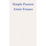 Simple Passion - WINNER OF THE 2022 NOBEL PRIZE IN LITERATURE Ernaux AnniePaperback – Hledejceny.cz