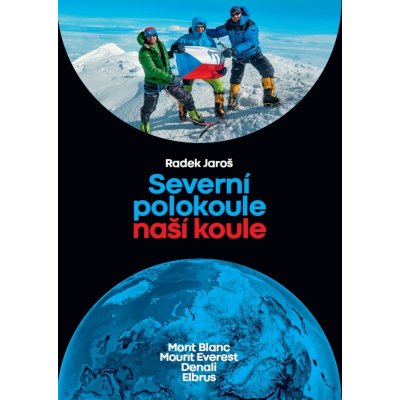 Severní polokoule naší koule: Mont Blanc, Mount Everest, Denali, Elbrus - Radek Jaroš