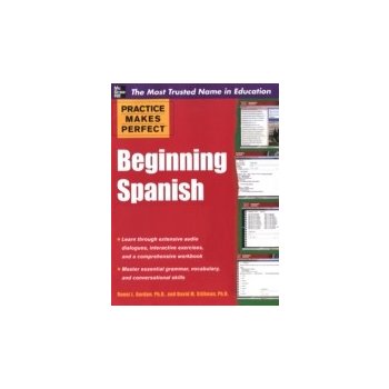 Practice Makes Perfect Beginning Spanish - Gordon Ronni, Stillman David