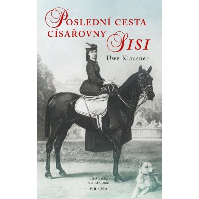 Klausner Uwe - Poslední cesta císařovny Sisi