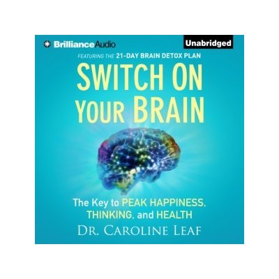 Switch on Your Brain: The Key to Peak Happiness, Thinking, and Health – Zboží Mobilmania