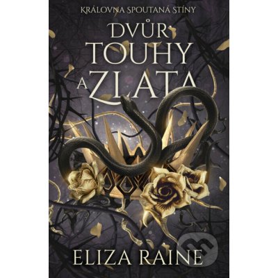 Dvůr touhy a zlata - Eliza Raine – Hledejceny.cz