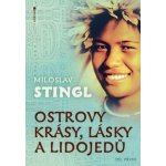 Ostrovy Krásy Lásky A Lidojedů Díl Druhý Stingl Miloslav – Sleviste.cz