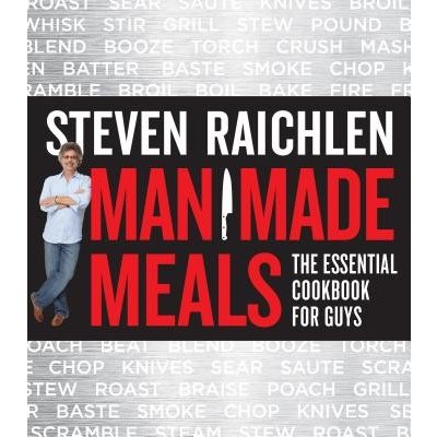 Man Made Meals: The Essential Cookbook for Guys Raichlen StevenPaperback – Hledejceny.cz