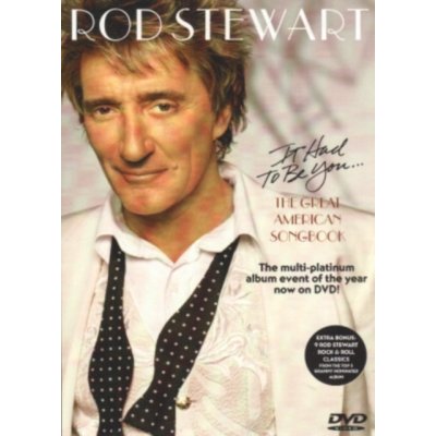 STEWART, ROD: IT HAD TO BE YOU...THE GREAT A DVD – Zboží Mobilmania