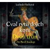 Audiokniha Cval rytířských koní Dvojí trůn 2. díl - Ludmila Vaňková