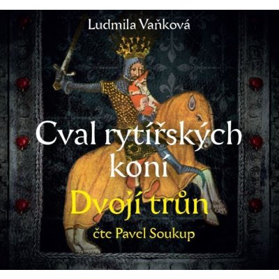 Cval rytířských koní Dvojí trůn 2. díl - Ludmila Vaňková