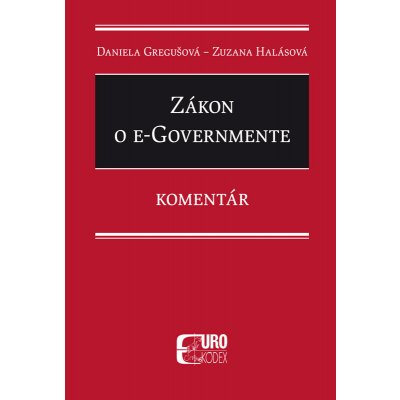 Zákon o e–Governmente - Zuzana Halásová, Daniela Gregušová – Hledejceny.cz