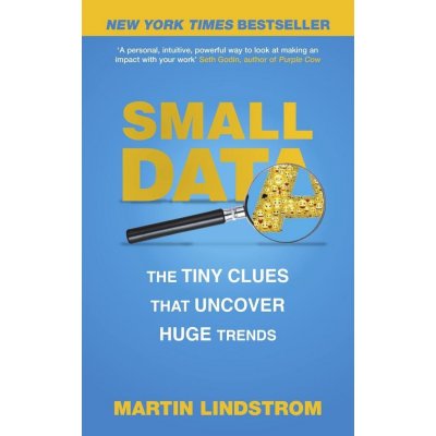 Small Data: The Tiny Clues That Uncover Huge... Martin Lindstrom