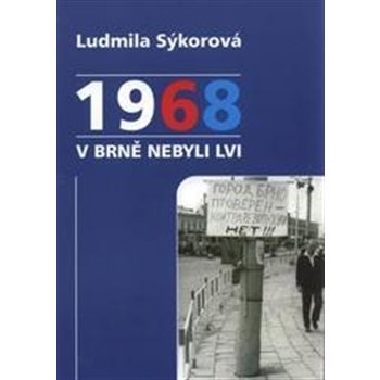 Kniha: 1968 v Brně nebyli lvi