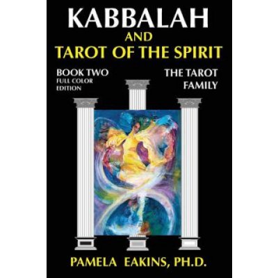 Kabbalah and Tarot of the Spirit: Book Two. The Tarot Family – Hledejceny.cz