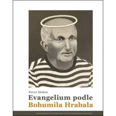 Evangelium podle Bohumila Hrabala - Pavel Hošek – Zboží Mobilmania
