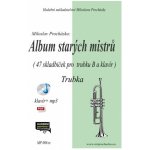 Album starých mistrů 47 klasických skladeb pro trubku a klavír – Hledejceny.cz