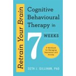 Retrain Your Brain: Cognitive Behavioural Therapy in 7 Weeks – Zboží Mobilmania