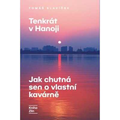 Tenkrát v Hanoji: Jak chutná sen o vlastní kavárně – Zboží Dáma