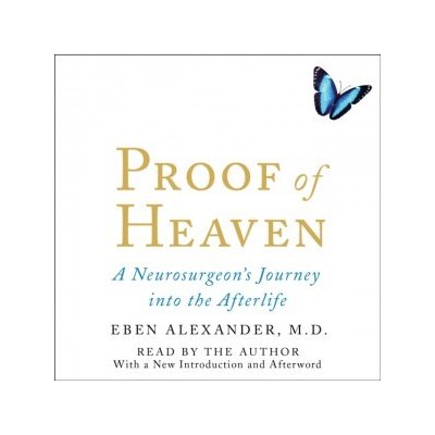 Proof of Heaven: A Neurosurgeon's Near-Death Experience and Journey into the Afterlife – Zboží Mobilmania