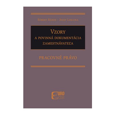 Vzory a povinná dokumentácia zamestnávateľa - Róbert Bános, Jozef Lukajka – Sleviste.cz