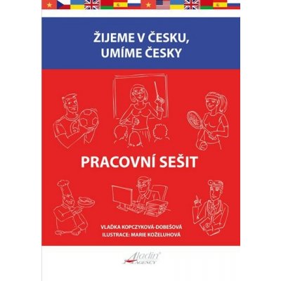 Kopczyková-Dobešová Vlaďka - Žijeme v česku, umíme česky - Pracovní sešit – Sleviste.cz