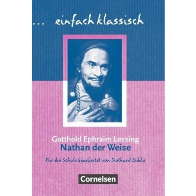 einfach klassisch: Nathan der Weise Lessing, G. E.