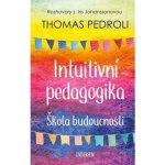 Intuitivní pedagogika: Rozhovory s Iris - Thomas Pedroli – Hledejceny.cz