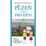 PLZEŇ A OKOLÍ PRO DĚTI RODINNÝ PRŮVODCE – Zboží Dáma