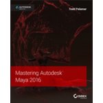 Mastering Autodesk Maya 2016: Autodesk Official Press - Palamar Todd – Sleviste.cz