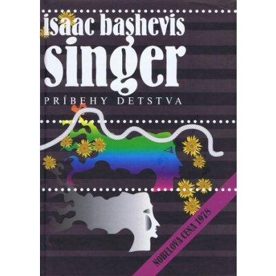 Príbehy detstva - Isaac Bashevis Singer – Hledejceny.cz