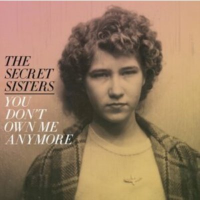 You Don't Own Me Anymore The Secret Sisters LP